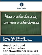 Geschlecht und amerikanischer sprichwörtlicher Diskurs: Eine feministische stilistische Analyse des Frauenbildes