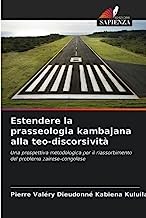 Estendere la prasseologia kambajana alla teo-discorsività: Una prospettiva metodologica per il riassorbimento del problema zairese-congolese