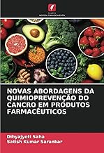 NOVAS ABORDAGENS DA QUIMIOPREVENÇÃO DO CANCRO EM PRODUTOS FARMACÊUTICOS