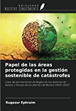 Papel de las áreas protegidas en la gestión sostenible de catástrofes: Caso de las marismas de Rugezi en los sectores de Butaro y Kivuye de los distritos de Burera (2010-2012)