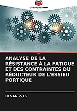 ANALYSE DE LA RÉSISTANCE À LA FATIGUE ET DES CONTRAINTES DU RÉDUCTEUR DE L'ESSIEU PORTIQUE