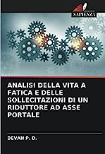 ANALISI DELLA VITA A FATICA E DELLE SOLLECITAZIONI DI UN RIDUTTORE AD ASSE PORTALE