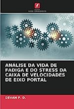 ANÁLISE DA VIDA DE FADIGA E DO STRESS DA CAIXA DE VELOCIDADES DE EIXO PORTAL