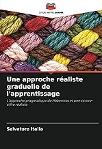 Une approche réaliste graduelle de l'apprentissage: L'approche pragmatique de Habermas et une contre-offre réaliste
