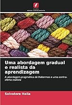 Uma abordagem gradual e realista da aprendizagem: A abordagem pragmática de Habermas e uma contra-oferta realista