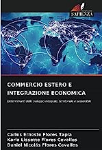 COMMERCIO ESTERO E INTEGRAZIONE ECONOMICA: Determinanti dello sviluppo integrale, territoriale e sostenibile