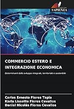 COMMERCIO ESTERO E INTEGRAZIONE ECONOMICA: Determinanti dello sviluppo integrale, territoriale e sostenibile