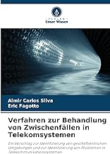 Verfahren zur Behandlung von Zwischenfällen in Telekomsystemen: Ein Vorschlag zur Identifizierung von geschäftskritischen Umgebungen und zur Identifizierung von Problemen in Telekommunikationssystemen