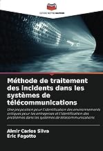 Méthode de traitement des incidents dans les systèmes de télécommunications: Une proposition pour l'identification des environnements critiques pour ... dans les systèmes de télécommunications