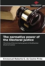The normative power of the Electoral Justice: The limits of the normative power of the Brazilian Electoral Justice