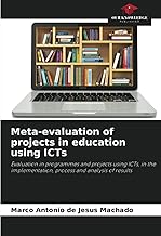 Meta-evaluation of projects in education using ICTs: Evaluation in programmes and projects using ICTs, in the implementation, process and analysis of results