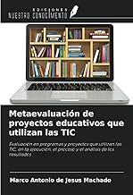 Metaevaluación de proyectos educativos que utilizan las TIC: Evaluación en programas y proyectos que utilizan las TIC, en la ejecución, el proceso y el análisis de los resultados