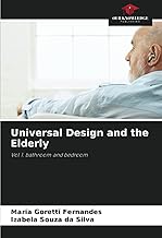 Universal Design and the Elderly: Vol 1. bathroom and bedroom