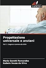 Progettazione universale e anziani: Vol. 1. bagno e camera da letto