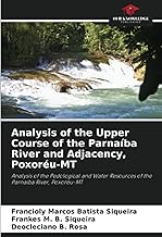 Analysis of the Upper Course of the Parnaíba River and Adjacency, Poxoréu-MT: Analysis of the Pedological and Water Resources of the Parnaíba River, Poxoréu-MT