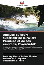 Analyse du cours supérieur de la rivière Parnaíba et de ses environs, Poxoréu-MT: Analyse des ressources pédologiques et hydriques de la rivière Parnaíba, Poxoréu-MT