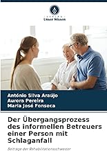 Der Übergangsprozess des informellen Betreuers einer Person mit Schlaganfall: Beiträge der Rehabilitationsschwester