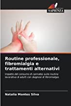 Routine professionale, fibromialgia e trattamenti alternativi: Impatto del consumo di cannabis sulla routine lavorativa di adulti con diagnosi di fibromialgia.