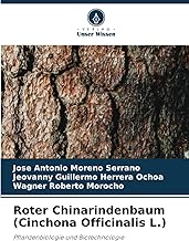 Roter Chinarindenbaum (Cinchona Officinalis L.): Pflanzenbiologie und Biotechnologie