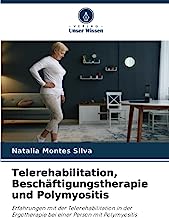 Telerehabilitation, Beschäftigungstherapie und Polymyositis: Erfahrungen mit der Telerehabilitation in der Ergotherapie bei einer Person mit Polymyositis