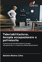 Teleriabilitazione, terapia occupazionale e polimiosite: Esperienza di teleriabilitazione in terapia occupazionale in una persona affetta da polimiosite
