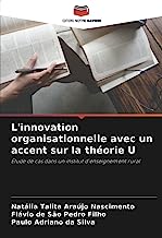 L'innovation organisationnelle avec un accent sur la théorie U: Étude de cas dans un institut d'enseignement rural