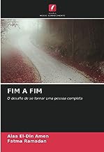 FIM A FIM: O desafio de se tornar uma pessoa completa