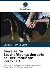 Beweise für Beschäftigungstherapie bei der Parkinson-Krankheit: Evidenzbasierte Interventionsvorschläge für die Behandlung der Parkinson-Krankheit