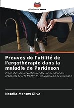 Preuves de l'utilité de l'ergothérapie dans la maladie de Parkinson: Proposition d'intervention fondée sur des données probantes pour le traitement de la maladie de Parkinson