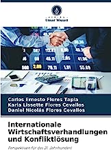 Internationale Wirtschaftsverhandlungen und Konfliktlösung: Perspektiven für das 21. Jahrhundert