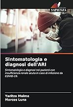 Sintomatologia e diagnosi dell'ARI: Sintomatologia e diagnosi nei pazienti con insufficienza renale acuta in caso di infezione da COVID-19.
