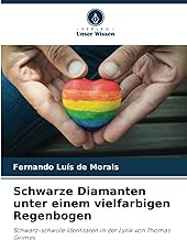 Schwarze Diamanten unter einem vielfarbigen Regenbogen: Schwarz-schwule Identitäten in der Lyrik von Thomas Grimes