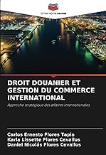 DROIT DOUANIER ET GESTION DU COMMERCE INTERNATIONAL: Approche stratégique des affaires internationales