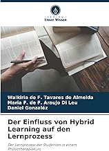 Der Einfluss von Hybrid Learning auf den Lernprozess: Der Lernprozess der Studenten in einem Physiotherapiekurs