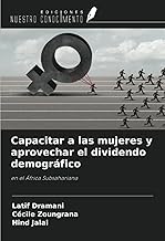 Capacitar a las mujeres y aprovechar el dividendo demográfico: en el África Subsahariana