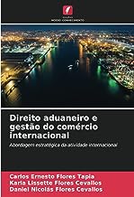 Direito aduaneiro e gestão do comércio internacional: Abordagem estratégica da atividade internacional