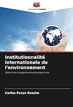 Institutionnalité internationale de l'environnement: Besoin de changement et perspectives