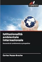 Istituzionalità ambientale internazionale: Necessità di cambiamento e prospettive