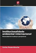 Institucionalidade ambiental internacional: Necessidade de mudança e perspectivas