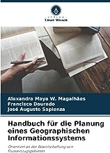 Handbuch für die Planung eines Geographischen Informationssystems: Orientiert an der Bewirtschaftung von Flusseinzugsgebieten