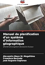 Manuel de planification d'un système d'information géographique: Orienté vers la gestion des bassins fluviaux