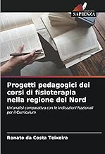 Progetti pedagogici dei corsi di fisioterapia nella regione del Nord: Un'analisi comparativa con le Indicazioni Nazionali per il Curriculum