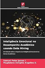 Inteligência Emocional no Desempenho Académico usando Data Mining: Um Estudo sobre o Impacto da Inteligência Emocional nos Alunos Académicos