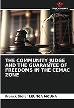 THE COMMUNITY JUDGE AND THE GUARANTEE OF FREEDOMS IN THE CEMAC ZONE