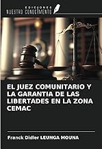 EL JUEZ COMUNITARIO Y LA GARANTIA DE LAS LIBERTADES EN LA ZONA CEMAC