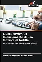 Analisi SWOT del finanziamento di una fabbrica di tortilla: Studio realizzato a Macuspana, Tabasco, Messico