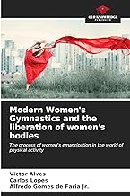 Modern Women's Gymnastics and the liberation of women's bodies: The process of women's emancipation in the world of physical activity