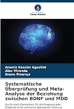 Systematische Überprüfung und Meta-Analyse der Beziehung zwischen BDNF und MDD: Suche nach Biomarkern für die Prognose oder Diagnose einer schweren depressiven Störung