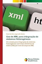 Uso de XML para integração de sistemas Heterogêneos: Um estudo para integração de sistemas heterogêneos com troca eletrônica de dados (EDI) por meio de arquivos XML