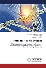 Human Health System: Physiology, Anatomy, Biology, Biochemistry, Biotechnology, Genetics, Genomics, Medicine, Bioengineering, Bioscience